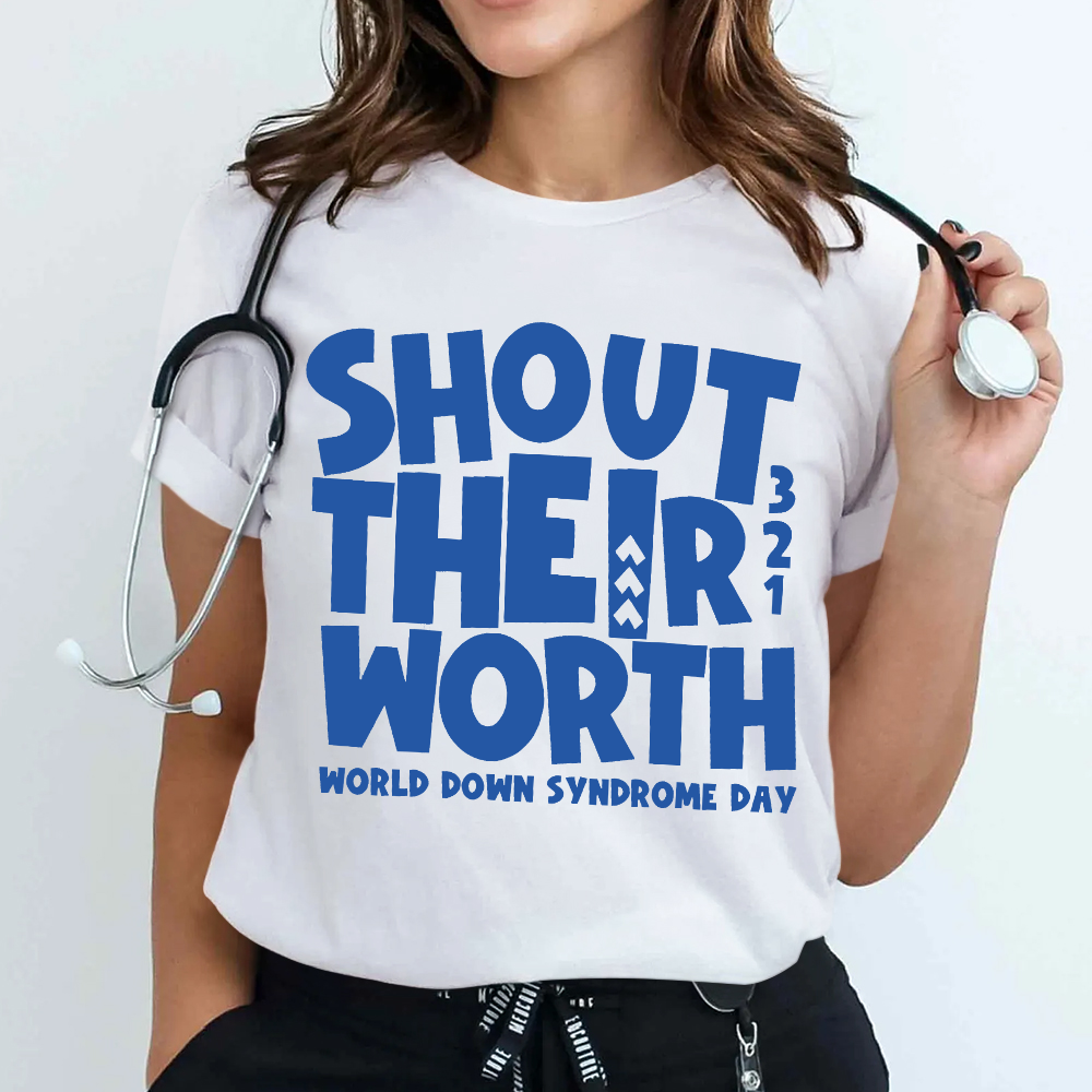 Shout Their Worth 321 World Down Syndrome Day Cotton Nurse T-shirt