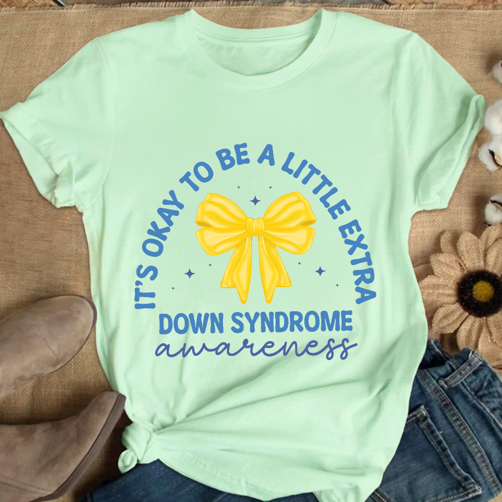 It's Ok To Be A Little Extra Down Syndrome Awareness Cotton Nurse T-shirt