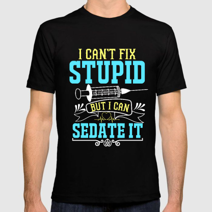 Can't Fix Stupid Cotton Doctor T-shirt