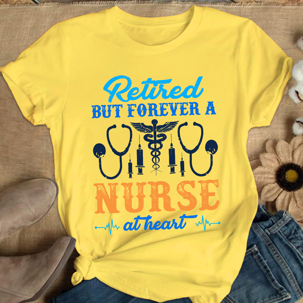 Retired But Forever A Nurse At Heart Cotton Nurse T-shirt