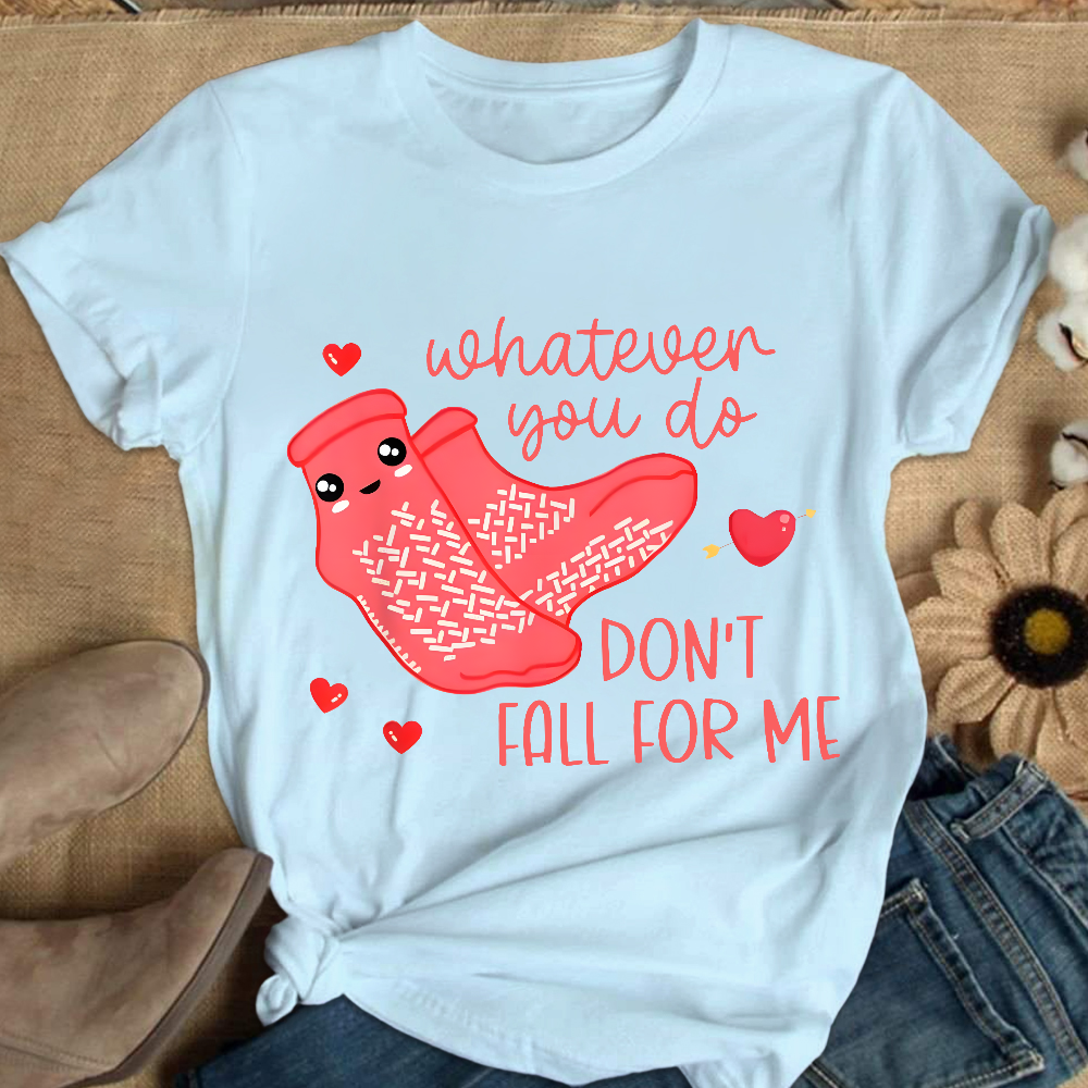 Whatever You Do Don't Fall For Me RN PCT CNA Nurse Cotton Nurse T-shirt