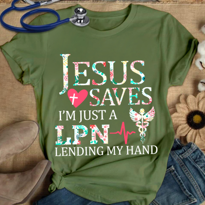Custom Jesus Saves Im Just A Lpn Lending My Hand Cotton Nurse T-shirt