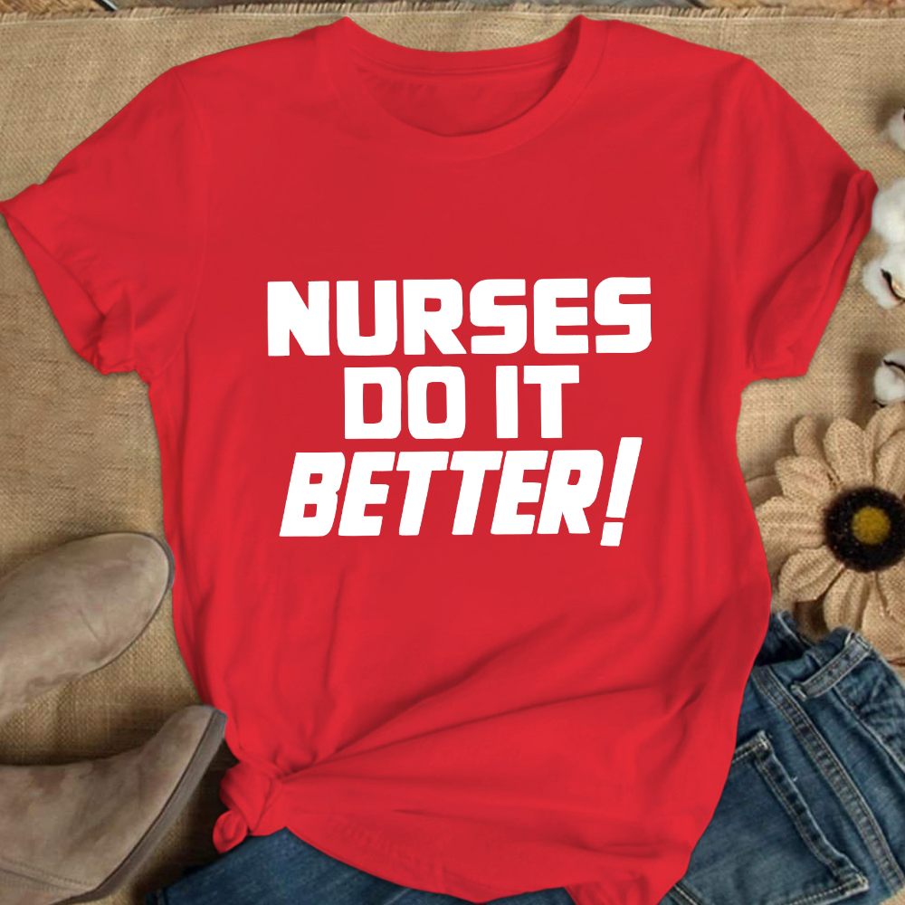 Nurses Do It Better ! Cotton Nurse T-shirt