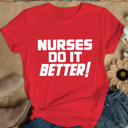 Nurses Do It Better ! Cotton Nurse T-shirt