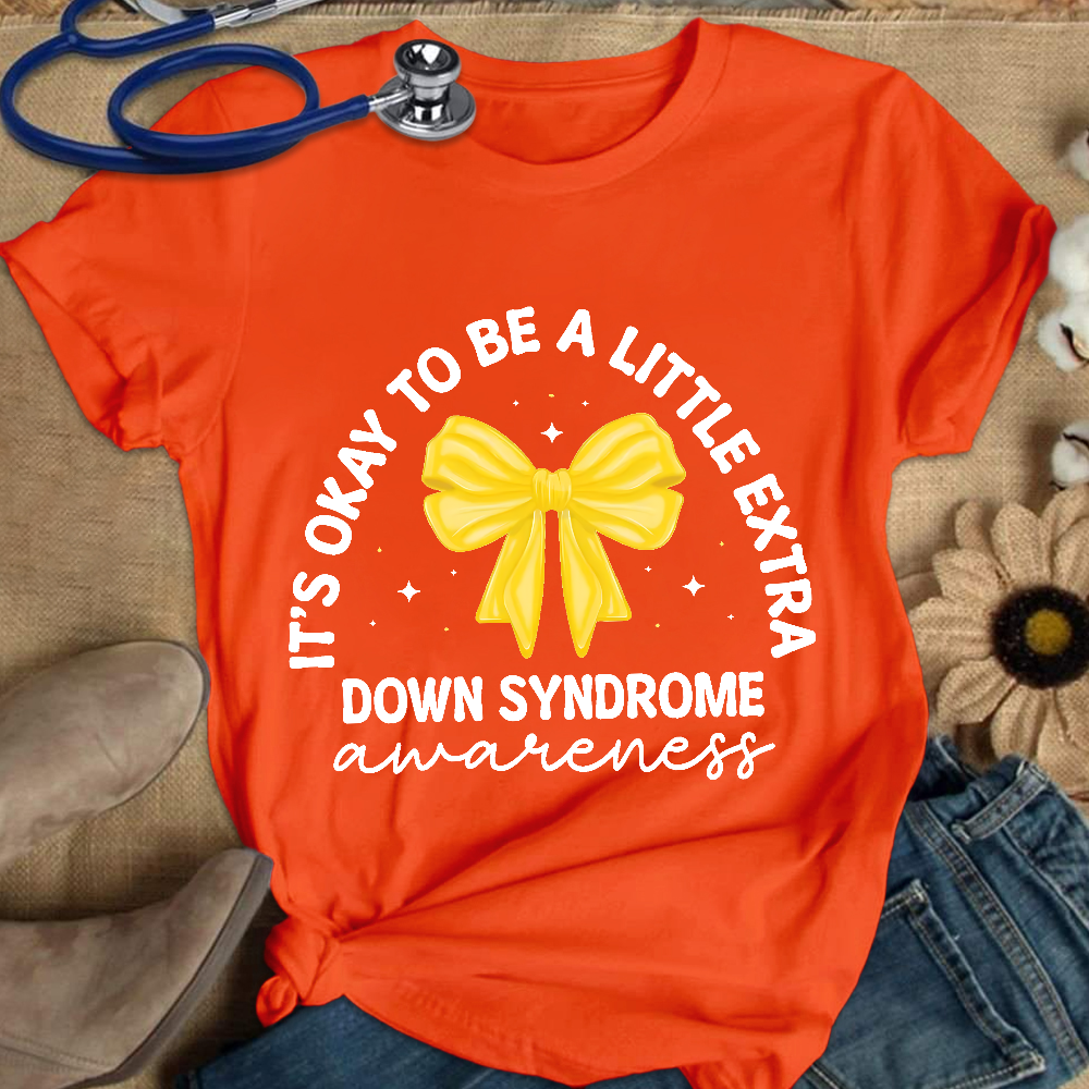 It's Ok To Be A Little Extra Down Syndrome Awareness Cotton Nurse T-shirt