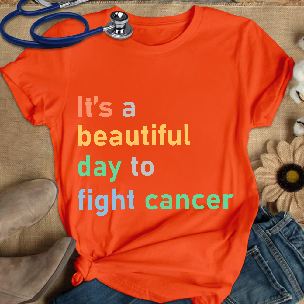 It's A Beautiful Day To Fight Cancer Cotton Nurse T-shirt