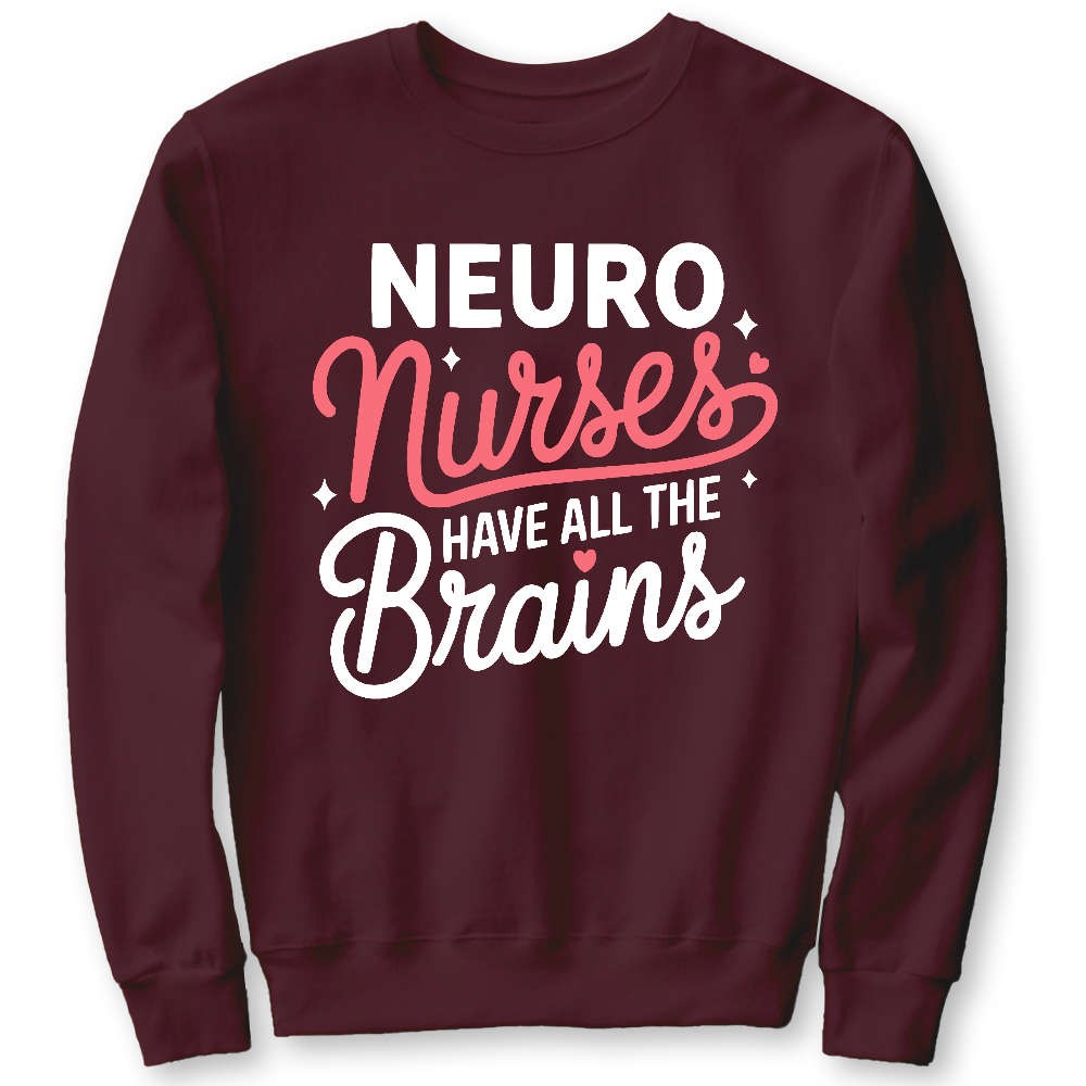 Neuro Nurse Have All The Brains Cotton Pullover Sweatshirt