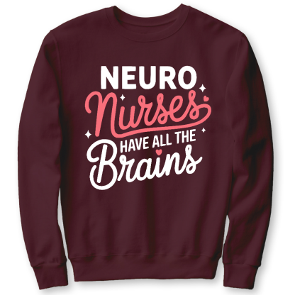 Neuro Nurse Have All The Brains Cotton Pullover Sweatshirt