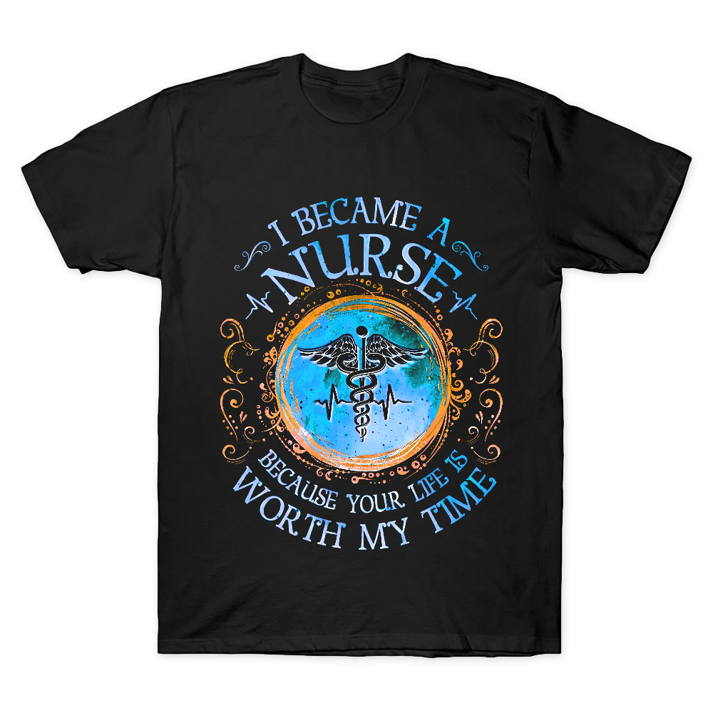 I Became A Nurse Worth My Time Apparel Cotton Doctor T-shirt