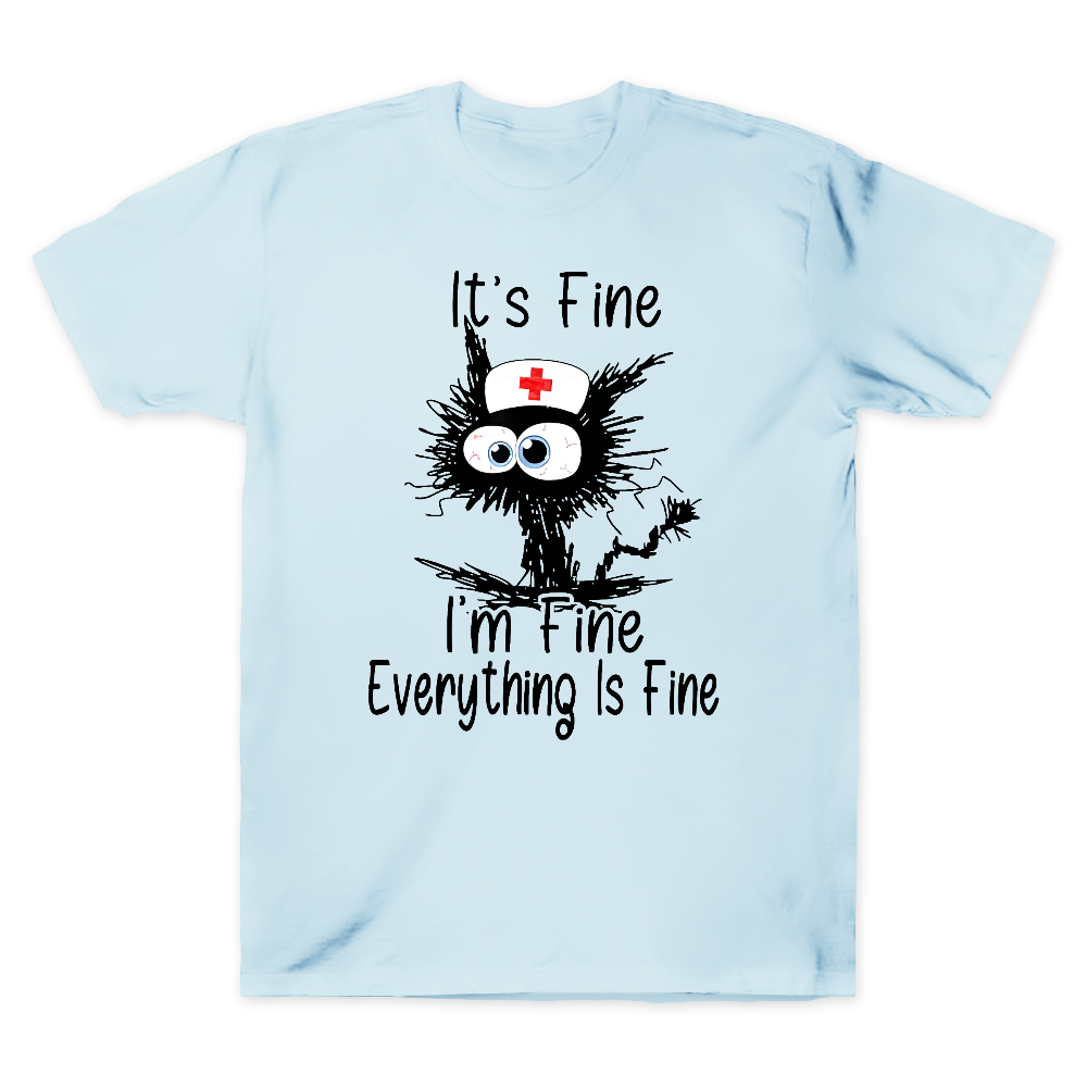 It's Fine I'm Fine Everything Is Fine Cotton Doctor T-shirt
