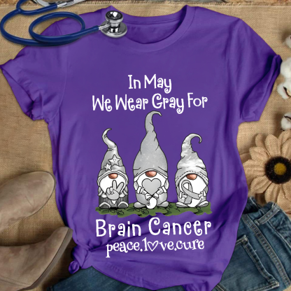In May We Wear Gray For Brain Cancer Peace Love Cure Cotton Nurse T-shirt