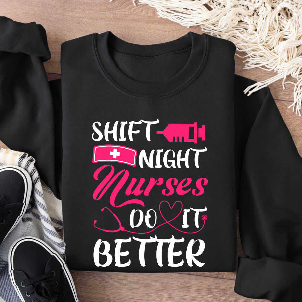 Night Shift Nurses Do It Better Cotton Pullover Sweatshirt