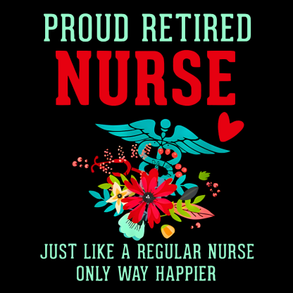 Retired Nurse Gifts Just Like Regular Nurse Only Way Happier Cotton Pullover Sweatshirt