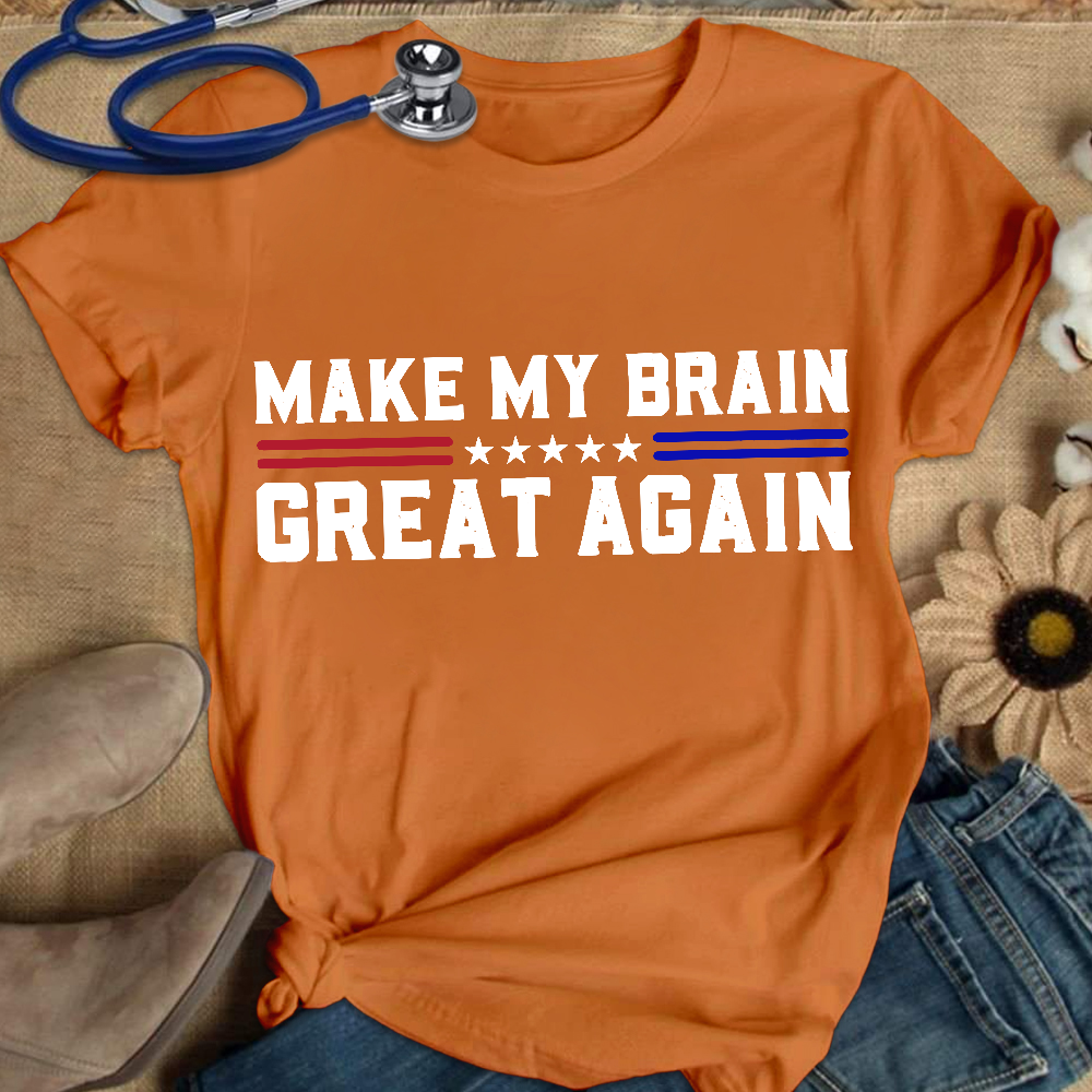 Make My Brain Great Again Cotton Nurse T-shirt