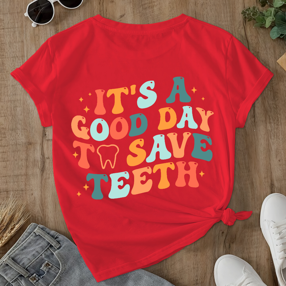 It's A Good Day To Save Teeth Double-Sided Cotton Printed T-Shirt