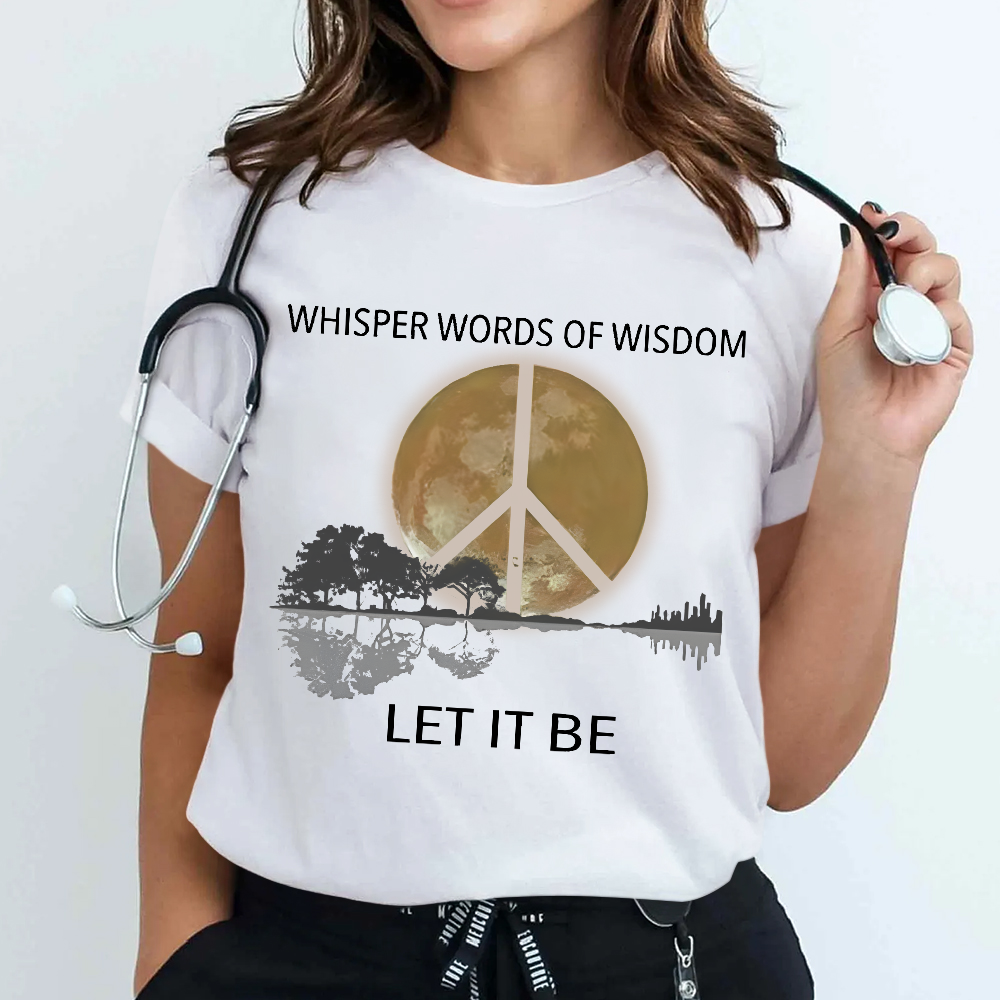 Whisper Words Of Wisdom Let It Be Cotton Nurse T-shirt