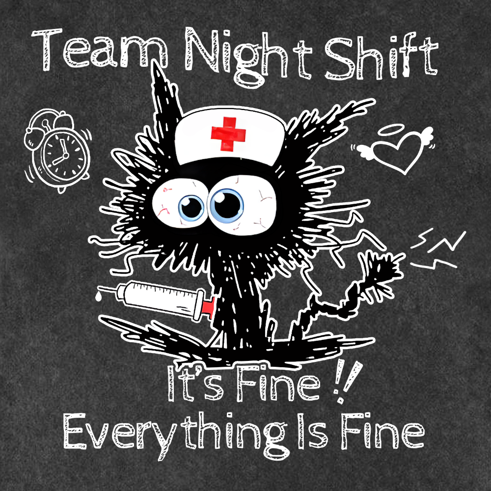 Team Night Shift It's Fine Everything Is Fine Vintage Washed Sweatshirts