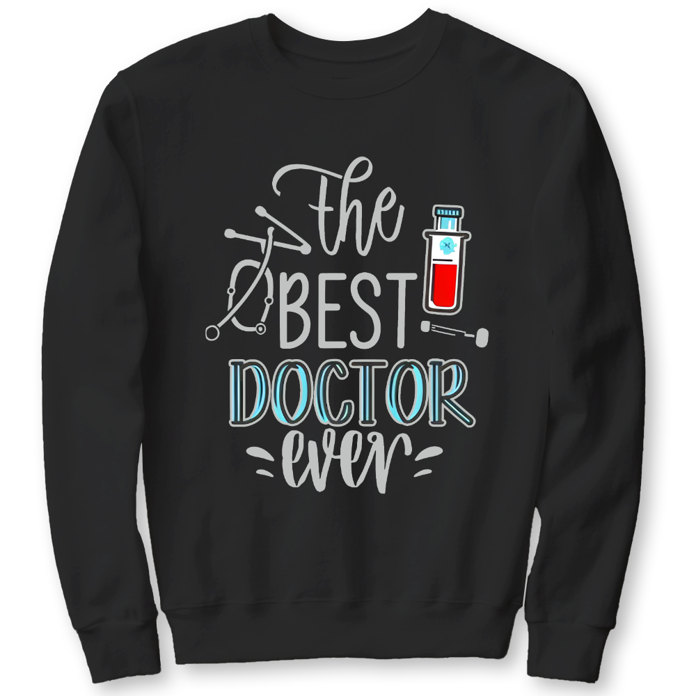 The Best Doctor Ever Cotton Pullover Sweatshirt