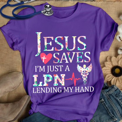 Custom Jesus Saves Im Just A Lpn Lending My Hand Cotton Nurse T-shirt