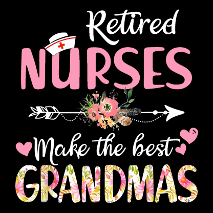 Retired Nurses Make The Best Grandmas Cotton Nurse T-shirt