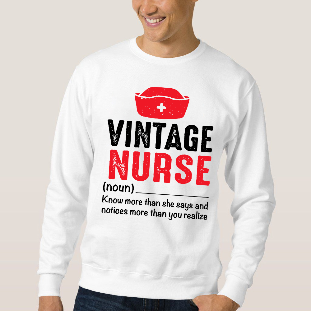 Vintage Nurse Know More Than She Says And Notices More Than You Realize Cotton Pullover Sweatshirt