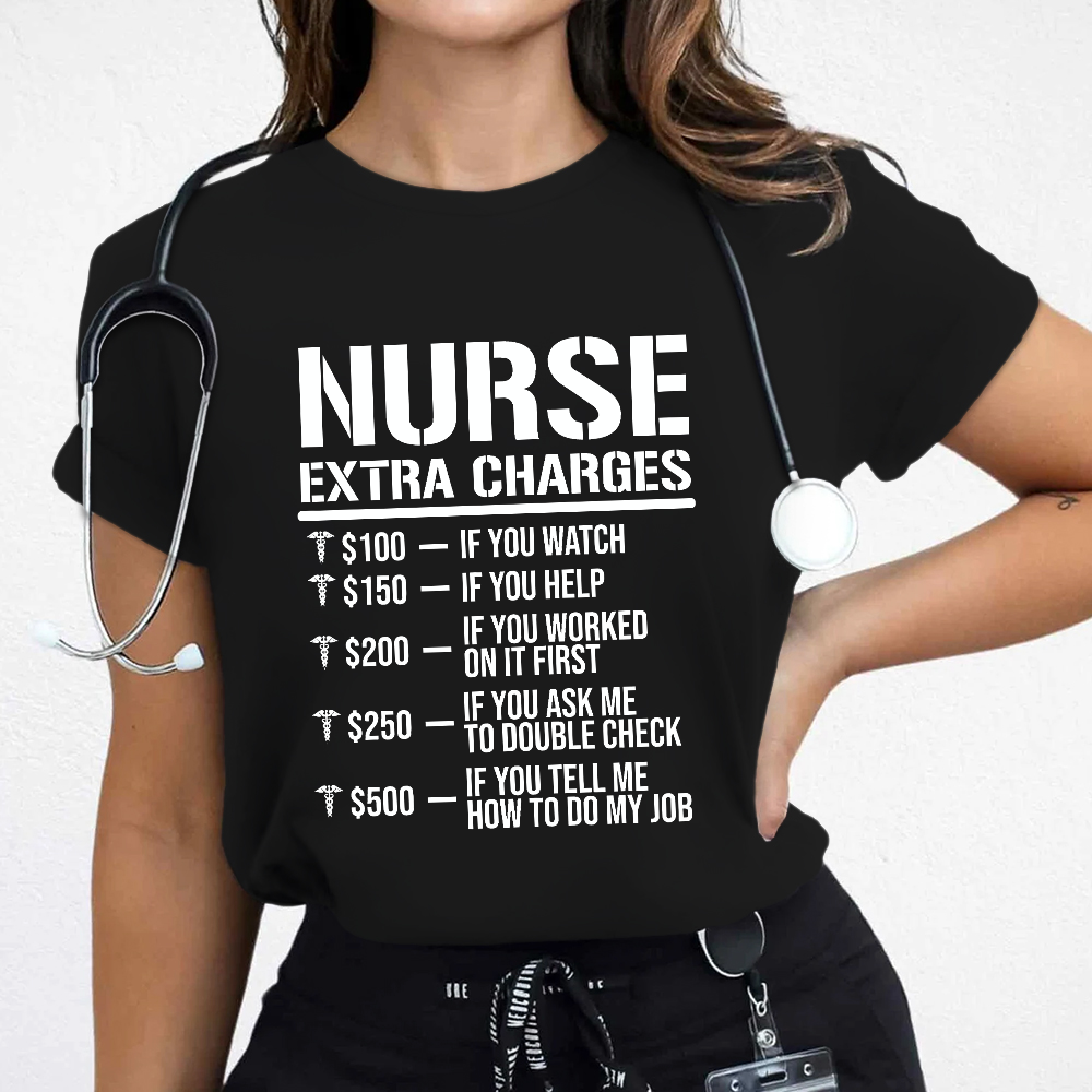 Nurse Extra Charges Cotton Nurse T-shirt
