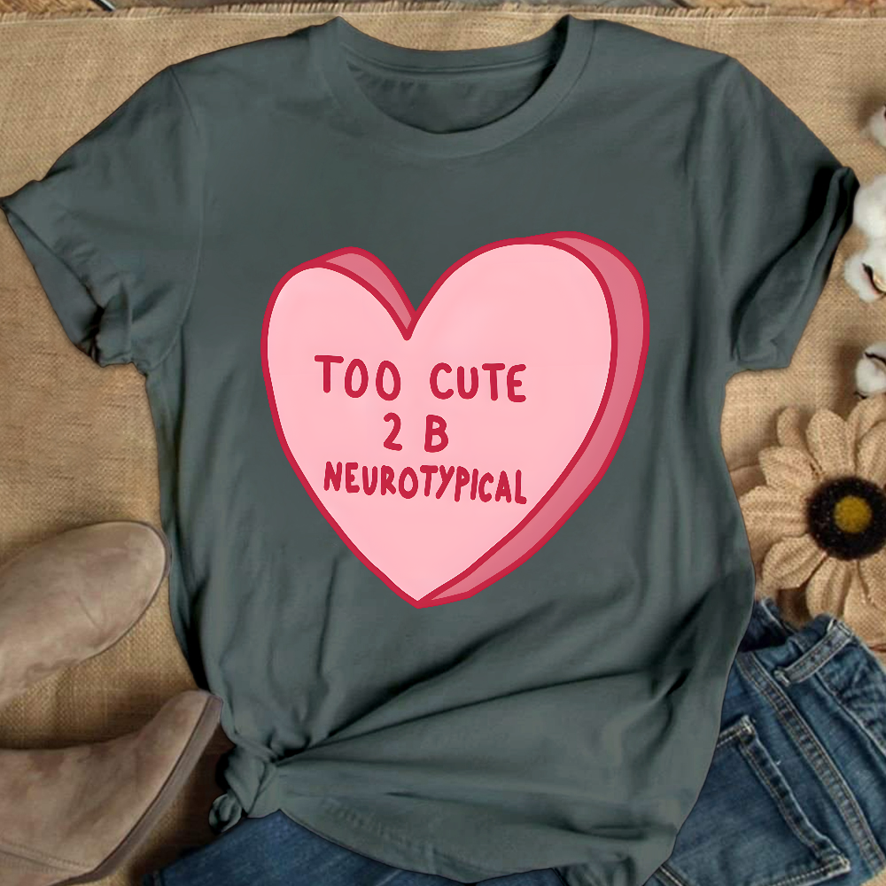 Too Cute To Be Neurotypical Cotton Nurse T-shirt