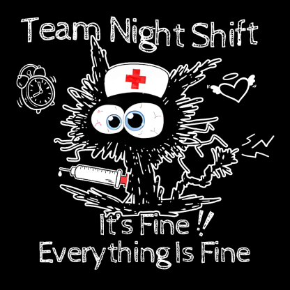 Team Night Shift It's Fine Everything Is Fine Cotton Pullover Sweatshirt