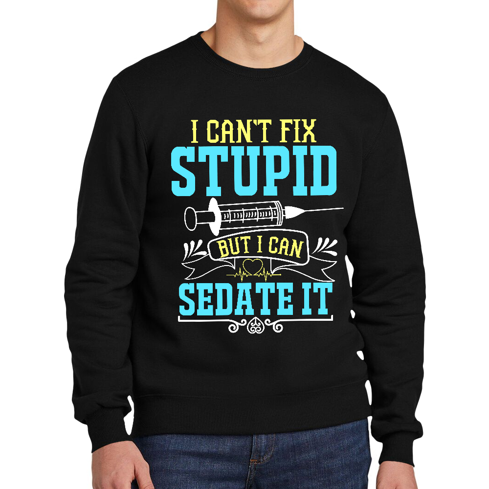 Can't Fix Stupid Cotton Pullover Sweatshirt