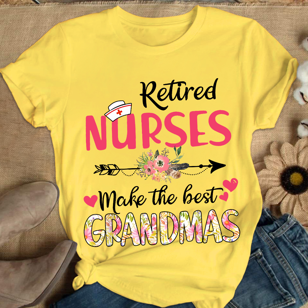Retired Nurses Make The Best Grandmas Cotton Nurse T-shirt