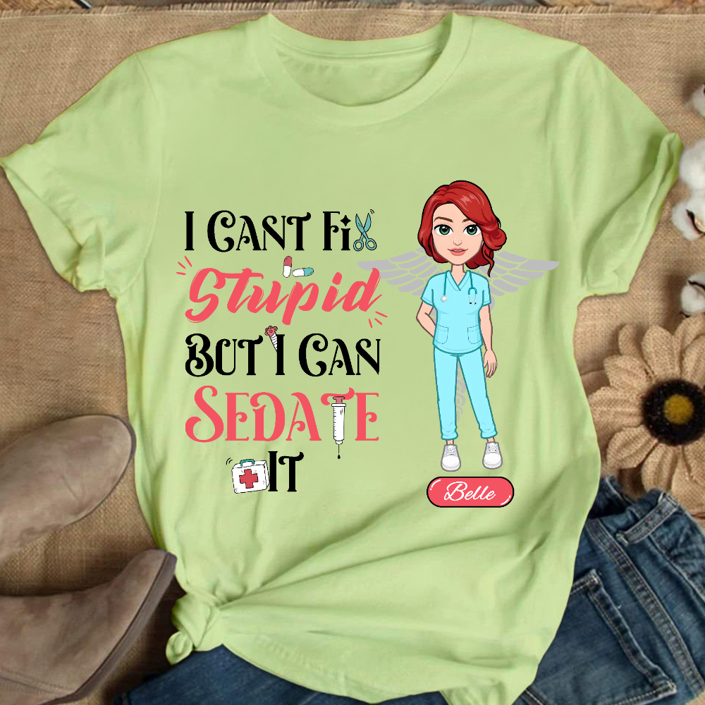 Custom I Cant Fix Stupid But I Can Sedate It Cotton Nurse T-shirt
