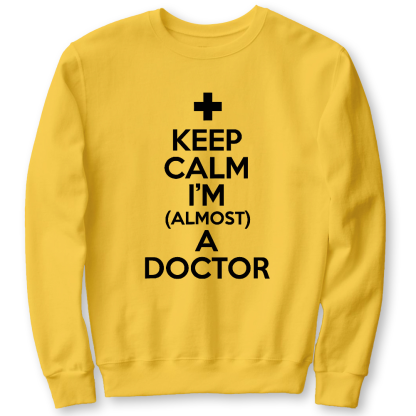 Keep Calm I'm Almost A Doctor Cotton Pullover Sweatshirt