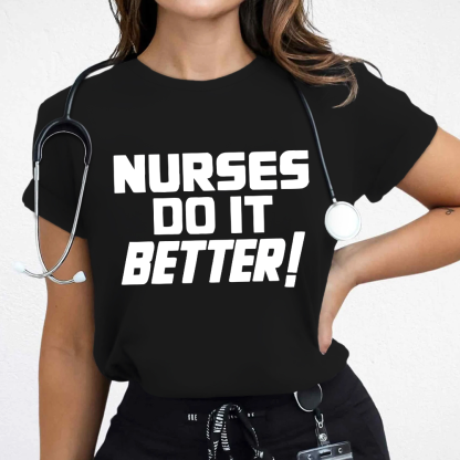 Nurses Do It Better ! Cotton Nurse T-shirt