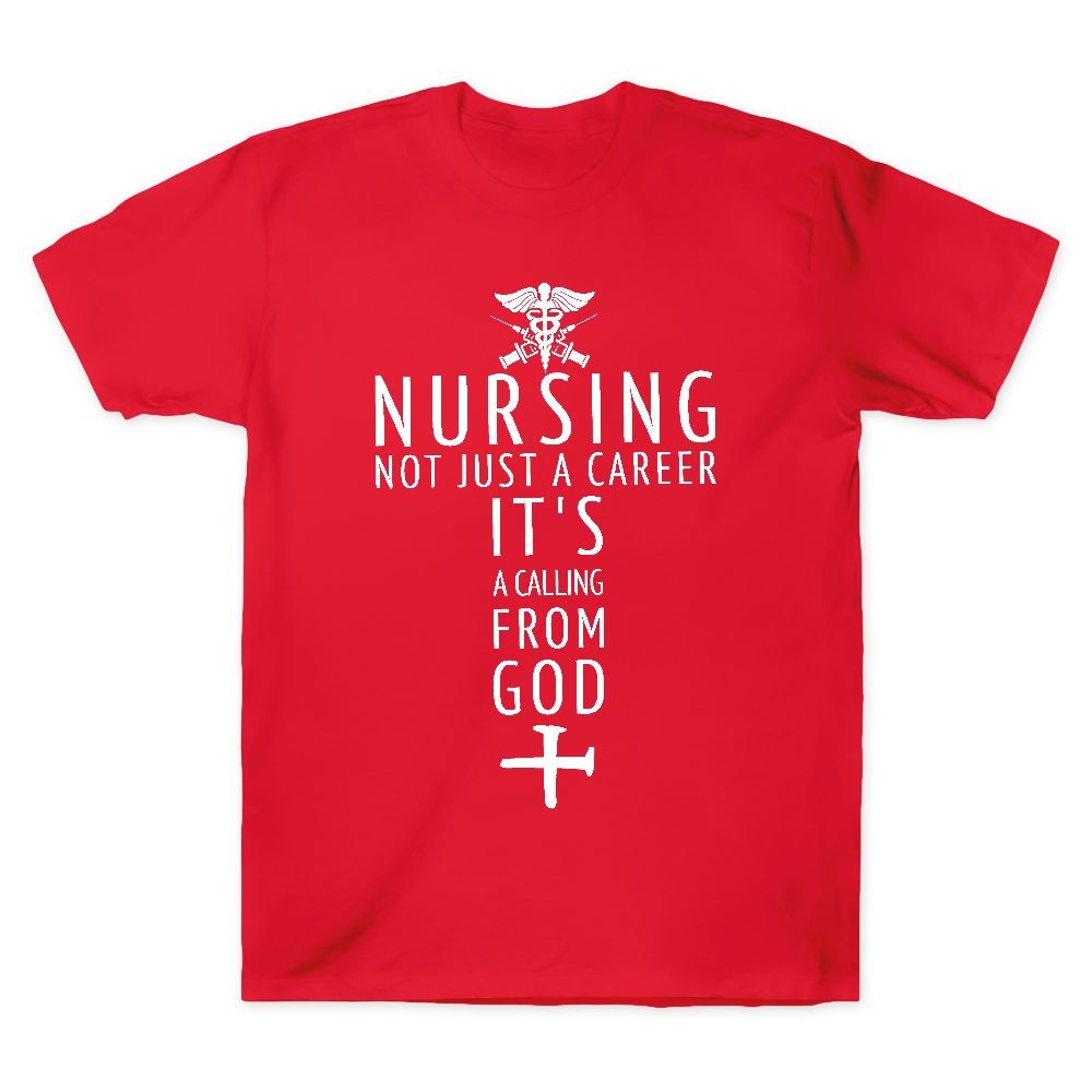 Nursing Not Just A Career It's A Calling From God Cotton Doctor T-shirt