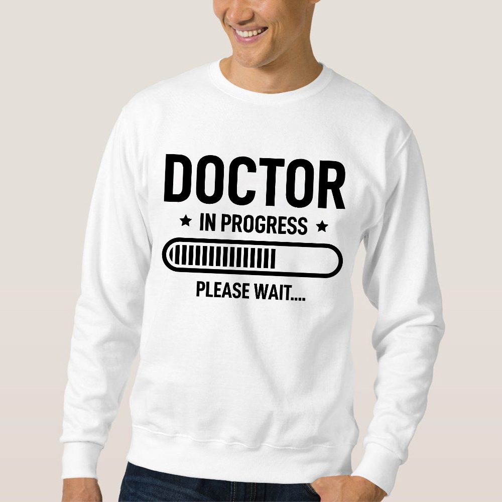 Doctor In Progress Cotton Pullover Sweatshirt