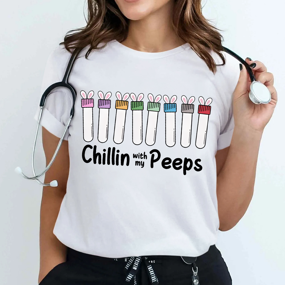 Chilling With My Peeps Cotton Nurse T-shirt