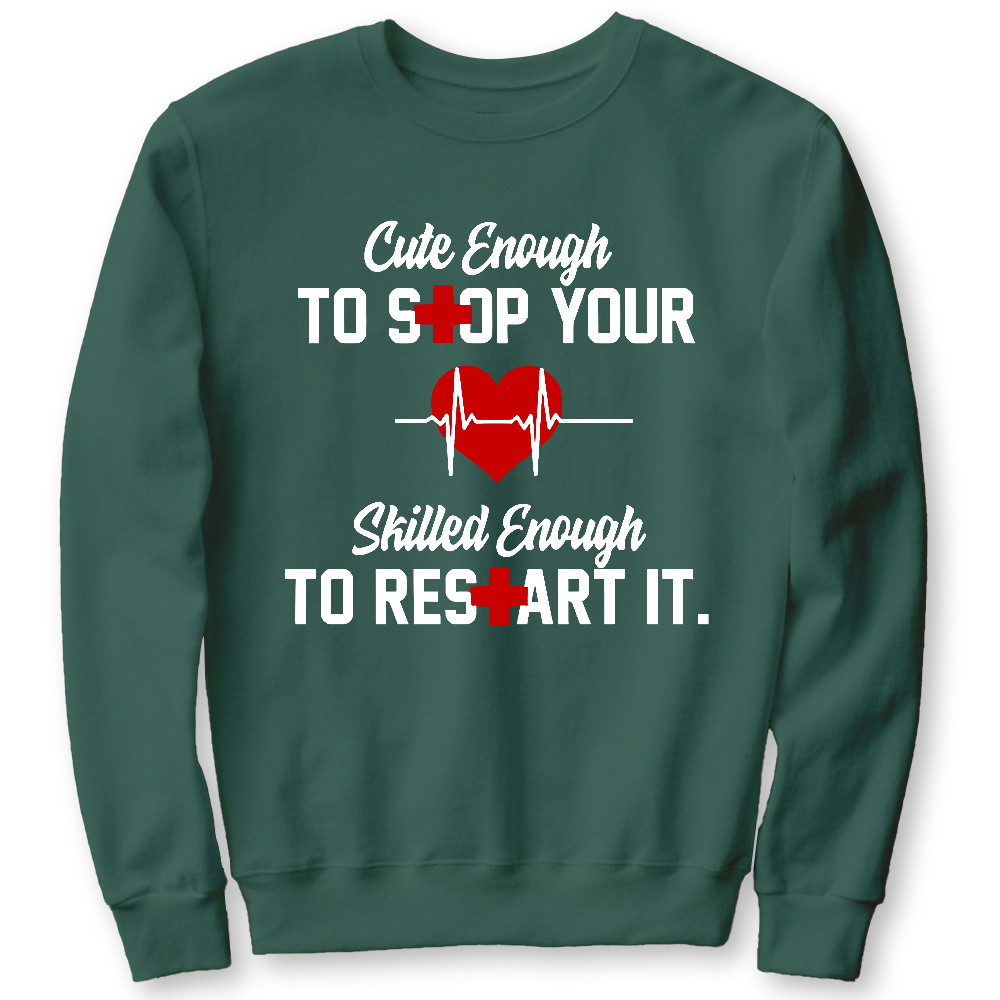 Cute Enough To Stop Your Heart Skilled Enough To Restart It Cotton Pullover Sweatshirt