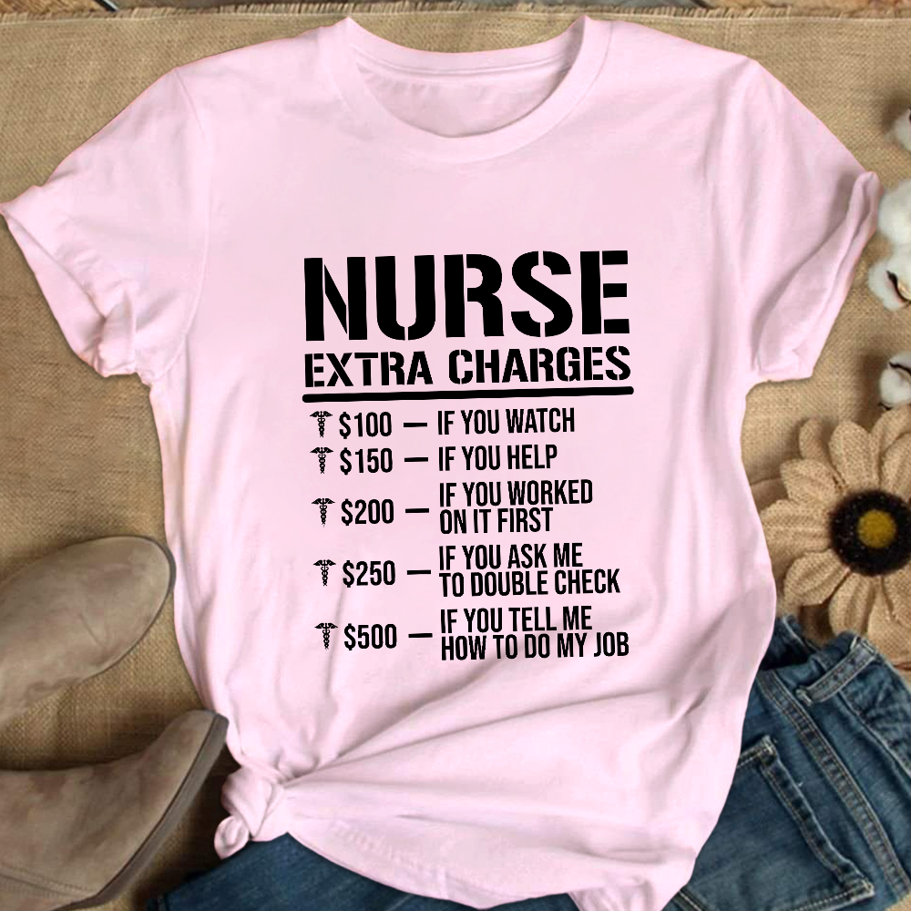 Nurse Extra Charges Cotton Nurse T-shirt