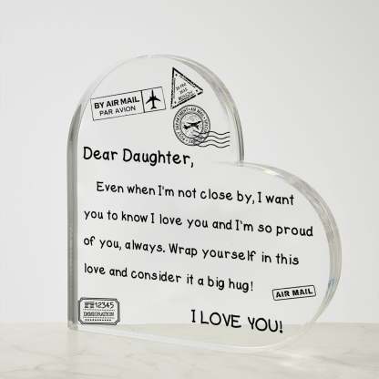 To My Daughter - I Love You - D352 - Heart Shaped Acrylic Plaque