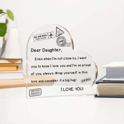 To My Daughter - I Love You - D352 - Heart Shaped Acrylic Plaque