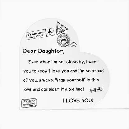To My Daughter - I Love You - D352 - Heart Shaped Acrylic Plaque