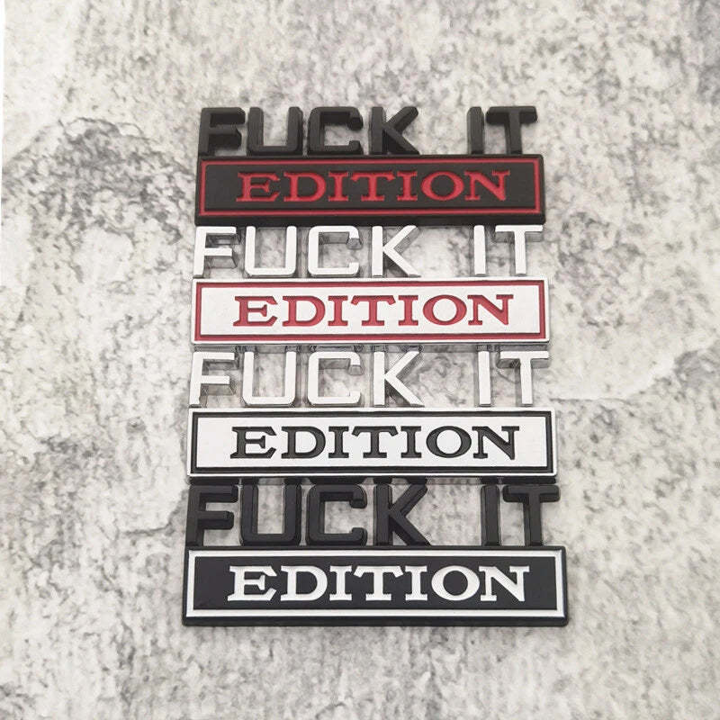 Fuck It Edition - Emblem Sticker Badge, Funny Decals for Car, Truck, S