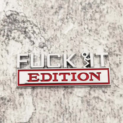Fuck It Edition - 2 Pcs Emblem Sticker Badge - TE014