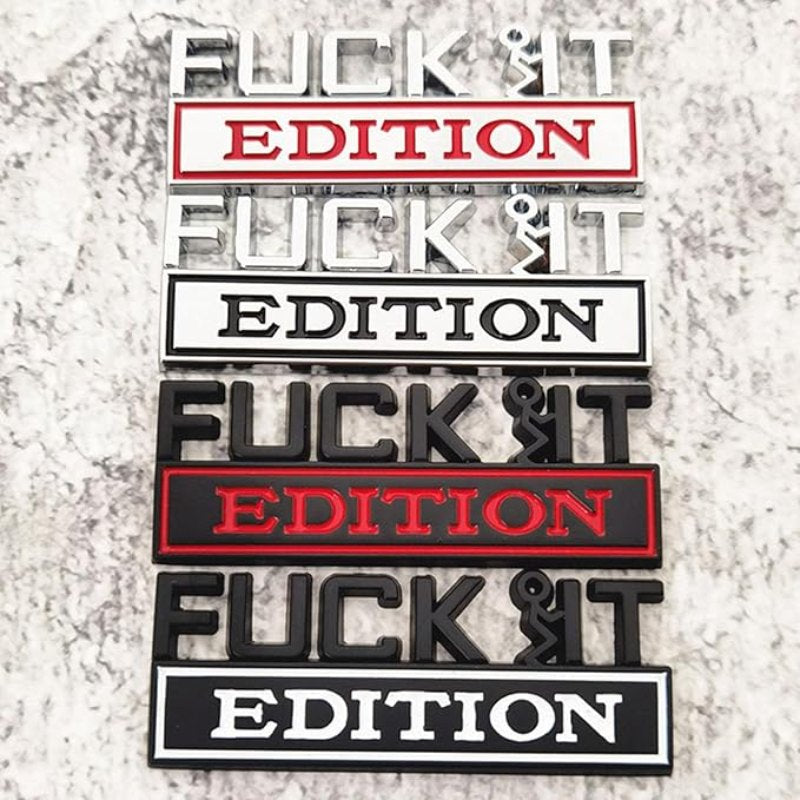 Fuck It Edition - Emblem Sticker Badge, Funny Decals for Car, Truck, S