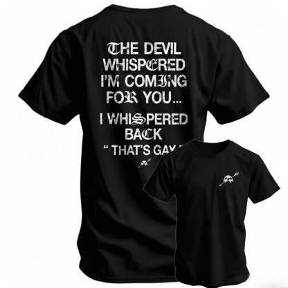 The Devil Whispered I'm Coming For You Men's T-Shirt