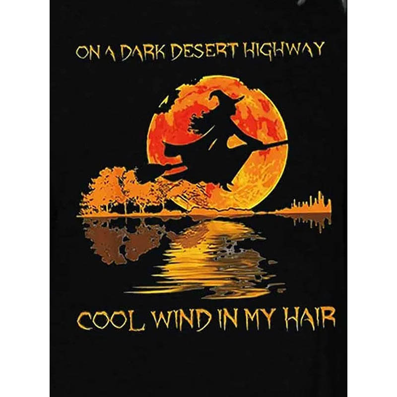 On A Dark Desert Highway Cool Wind In My Hair - Halloween Women Witch Shirt