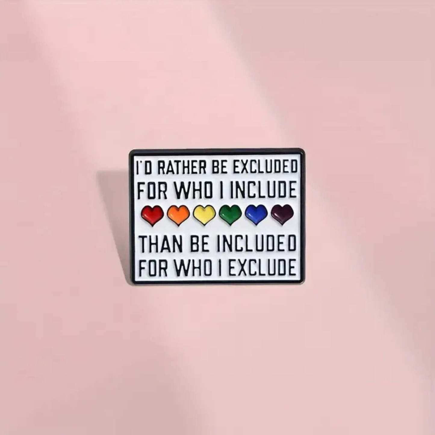 I'd Rather Be Excluded Pride Enamel Pin