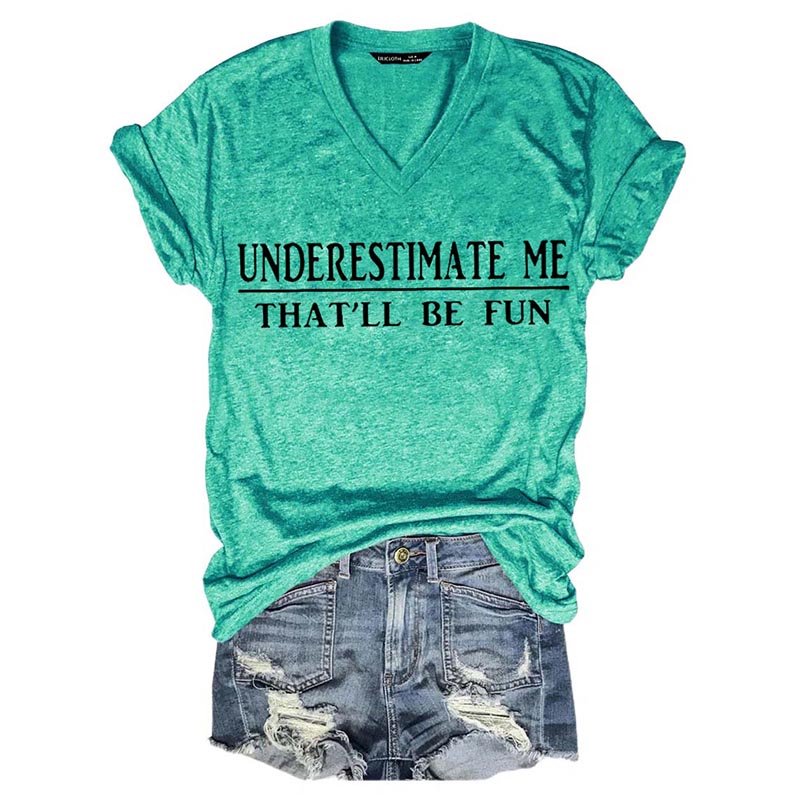 Underestimate Me That'll Be Fun T-shirts