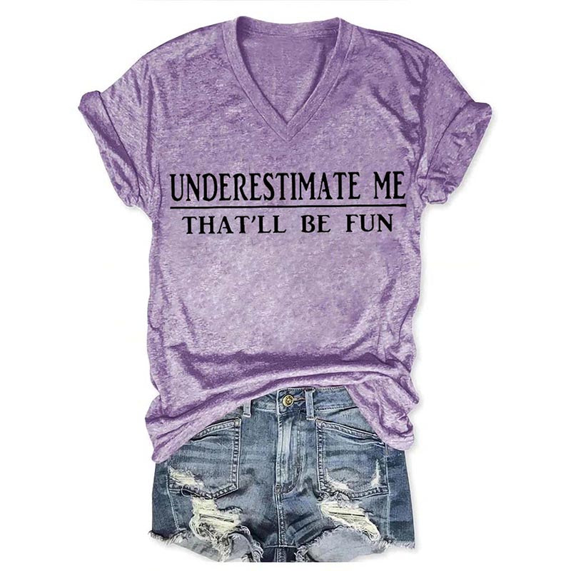 Underestimate Me That'll Be Fun T-shirts