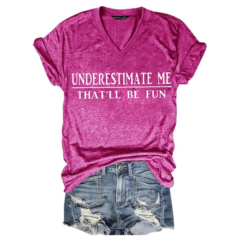Underestimate Me That'll Be Fun T-shirts